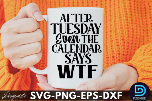 After Tuesday Even the Calendar Says WTF Graphics for Crafts