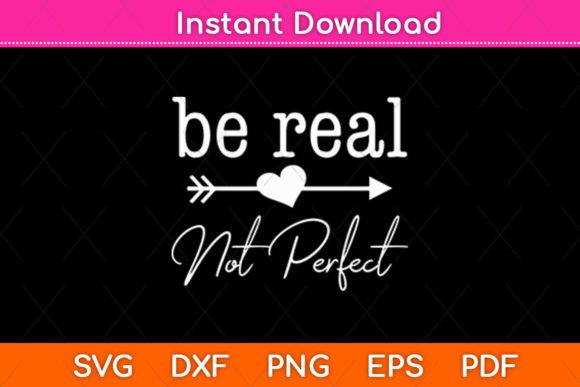Be Real Not Perfect Kindness Funny Svg