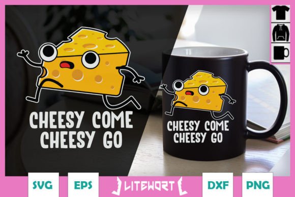 Cheesy Come Cheesy Go Funny SVG Graphics for Crafts