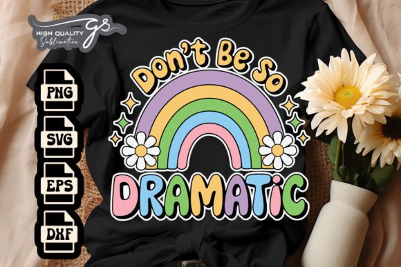 Don’t Be So Dramatic Funny SVG