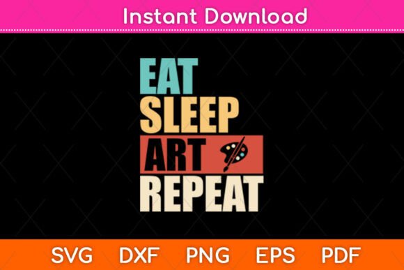Eat Sleep Art Repeat Graphics for Crafts