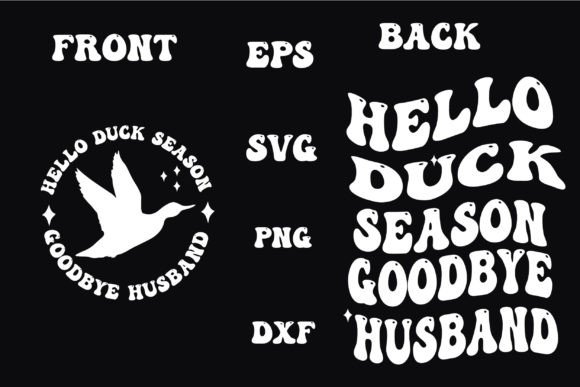 Hello Duck Season Goodbye Husband Graphics for Crafts