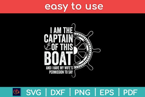 I Am the Captain of This Boat Sailboat Graphics for Crafts