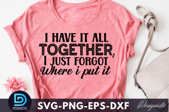 I Have It All Together, I Just Forgot