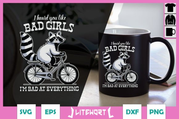 I Heard You Like Bad Girls Funny SVG for Crafts
