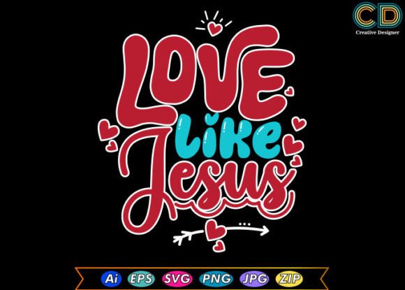 LOVE LIKE JESUS Valentine’s Day T-Shirt Graphics for Crafts